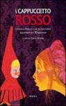Jacob Grimm, Wilhelm Grimm, Charles Perrault, Wolfango, T. Roversi - I Cappuccetto Rosso