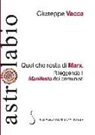 Giuseppe Vacca - Quel che resta di Marx. Rileggendo il «manifesto» dei comunisti