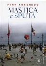 Pino Roveredo - Mastica e sputa