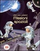Paul Nicholls, Fiona Watt - Missioni spaziali. Con adesivi