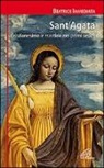 Beatrice Immediata - Sant'Agata. Cristianesimo e martirio nei primi secoli