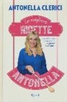 Antonella Clerici - Le migliori ricette di Antonella. Oltre 200 ricette buone e veloci da gustare tutti i giorni