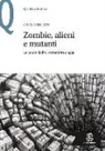 Gaia Giuliani - Zombie, alieni e mutanti. Le paure dall'11 settembre a oggi