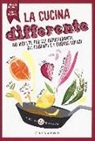 Lorenza Dadduzio, Flavia Giordano - La cucina differente. 80 ricette per gli intolleranti, gli esigenti e i curiosi golosi