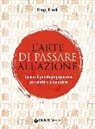 Gregg Krech - L'arte di passare all'azione. Lezioni di psicologia giapponese per smettere di rimandare
