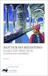 Luigi De Pascalis - Notturno bizantino. La lunga fine di un impero