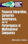 Mitsuhiro Fukao, Fukao Mitsuhiro - Financial Integration, Corporate Governance, and the Performance of Multinational Companies