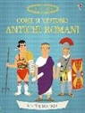 Louie Stowell - Come si vestono gli antichi romani?