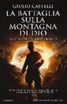 Giulio Castelli - La battaglia sulla montagna di Dio