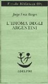 Jorge L. Borges, Jorge Luis Borges, L. Lorenzini, A. Melis - L' idioma degli argentini