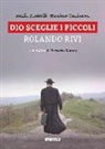 Emilio Bonicelli, Massimo Camisasca - Dio sceglie i piccoli. Rolando Rivi
