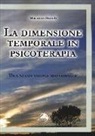 Massimo Biondi - La dimensione temporale in psicoterapia. Una nuova visione esistenziale