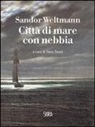 Sandor Weltmann, H. Tuzzi - Città di mare con nebbia