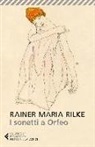 Rainer M. Rilke, Rainer Maria Rilke, F. Rella - I sonetti a Orfeo. Testo tedesco a fronte