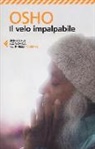 Osho, V. Ricci, Videha Ricci - Il velo impalpabile. Discorsi su «Il giardino cintato della verità» di Hakim Sanai