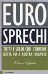 Roberto Ippolito - Eurosprechi. Tutti i soldi che l'Unione butta via a nostra insaputa