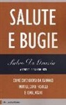 Salvo Di Grazia - Salute e bugie. Come difendersi da farmaci inutili, cure fasulle e ciarlatani