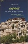 Enrico Guala - Ladakh tra terra, cielo e Gompas. Breve guida per visitare il Ladakh in 15 giorni