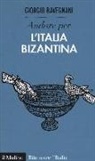 Giorgio Ravegnani - Andare per l'Italia bizantina