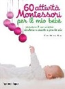 Marie-Hélène Place - 60 attività Montessori per il mio bebè