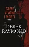 Derek Raymond - Come vivono i morti