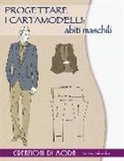 Teresa Gilewska - Progettare i cartamodelli: abiti maschili. Creazioni di moda