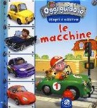 Emilie Beaumont, Nathalie Bélineau - Le macchine. Oggi guido io. Scopri e osserva