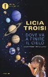 Licia Troisi - Dove va a finire il cielo e altri misteri dell'universo