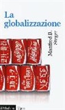 Manfred B. Steger, E. Felice - La globalizzazione