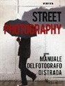 David Gibson - Street photography. Manuale del fotografo di strada