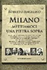Roberto Angelino - Milano mettiamoci una pietra sopra