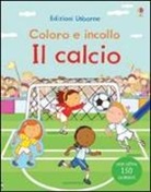 Annalisa Sanmartino, Sam Taplin, Giulia Torelli - Il calcio. Coloro e incollo. Con adesivi