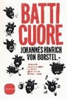 Johannes Hinrich Von Borstel - Batti cuore. Tutto quello che occorre sapere sull'organo più importante del corpo