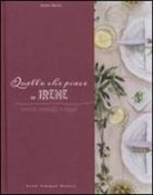 Irene Berni - Quello che piace a Irene. Ricette, consigli e regali