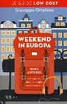 Giuseppe Ortolano - Weekend in Europa. Guida anticrisi per viaggiatori con piccoli budget e grandi aspirazioni. Le guide low cost