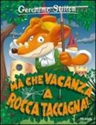 Geronimo Stilton, Davide Corsi, Lorenzo De Pretto - Ma che vacanza... a Rocca Taccagna!