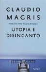Claudio Magris - Utopia e disincanto. Saggi 1974-1998