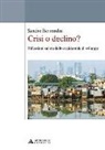 Sandro Bernardini - Crisi o declino? Riflessioni sul modello occidentale di sviluppo