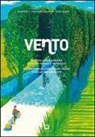 Alessandro Giacomel, Diana Giudici, Paolo Pileri - Vento. La rivoluzione leggera a colpi di pedale e paesaggio-The gentle revolution cycling its way through the landscape