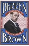 Derren Brown - Confessioni di un mentalista. Gli aspetti segreti della vita dell'illusionista psicologico più famoso al mondo