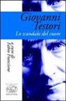 F. Francione - Giovanni Testori. Lo scandalo del cuore
