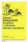Franco Debenedetti - Scegliere i vincitori, salvare i perdenti. L'insana idea della politica industriale