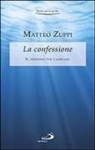 Matteo Zuppi - La confessione. Il perdono per cambiare