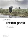 Gianluca Grossi - Infiniti passi. In viaggio con i profughi lungo la via dei Balcani