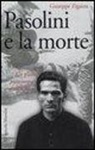 Giuseppe Zigaina - Pasolini e la morte. Un giallo puramente intellettuale