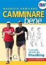 Maurizio Damilano - Camminare bene. Il manuale del fitwalking