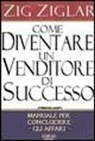 Zig Ziglar - Come diventare un venditore di successo