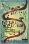 Giorgio Boatti - Portami oltre il buio. Viaggio nell'Italia che non ha paura