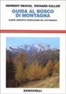 Richard Keller, Herbert Reisigl - Guida al bosco di montagna. Alberi, arbusti e vegetazione del sottobosco