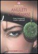Claudia Morrison - Amuleti e talismani. Come riconoscerli, crearli e utilizzarli